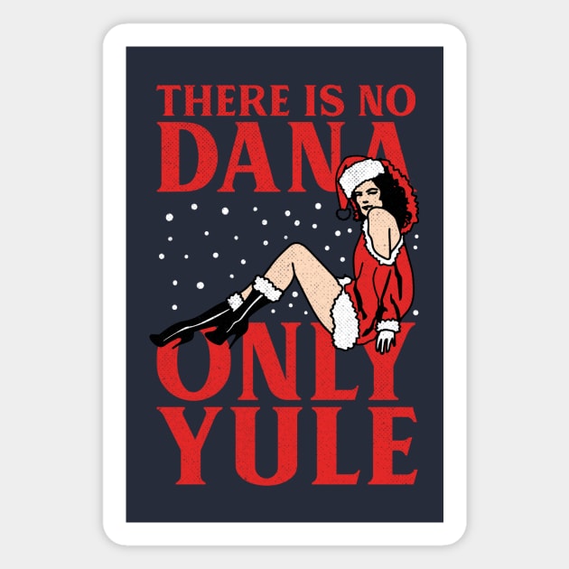 No Dana, Only Yule Magnet by tdilport